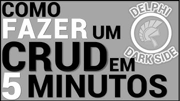Como Fazer um CRUD em 5 Minutos - Delphi