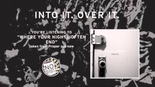 Video thumbnail of ""Where Your Nights Often End" by Into It Over It taken from Proper"