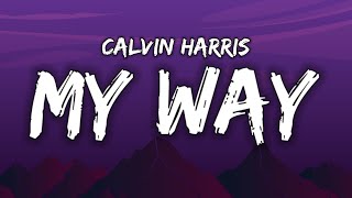 Calvin Harris - My Way (Lyrics)  You are the one thing in my way