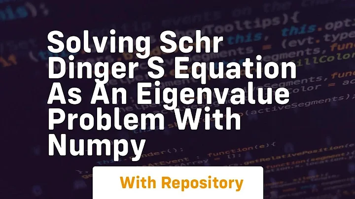 Solving schr dinger s equation as an eigenvalue problem with numpy