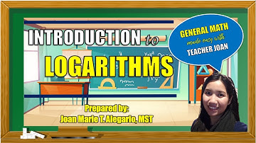 INTRODUCTION TO LOGARITHMS | General Mathematics