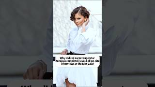 Why did red carpet superstar Zendaya completely avoid all on-site interviews at the Met Gala