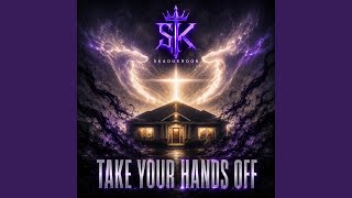 Take Your Hands Off