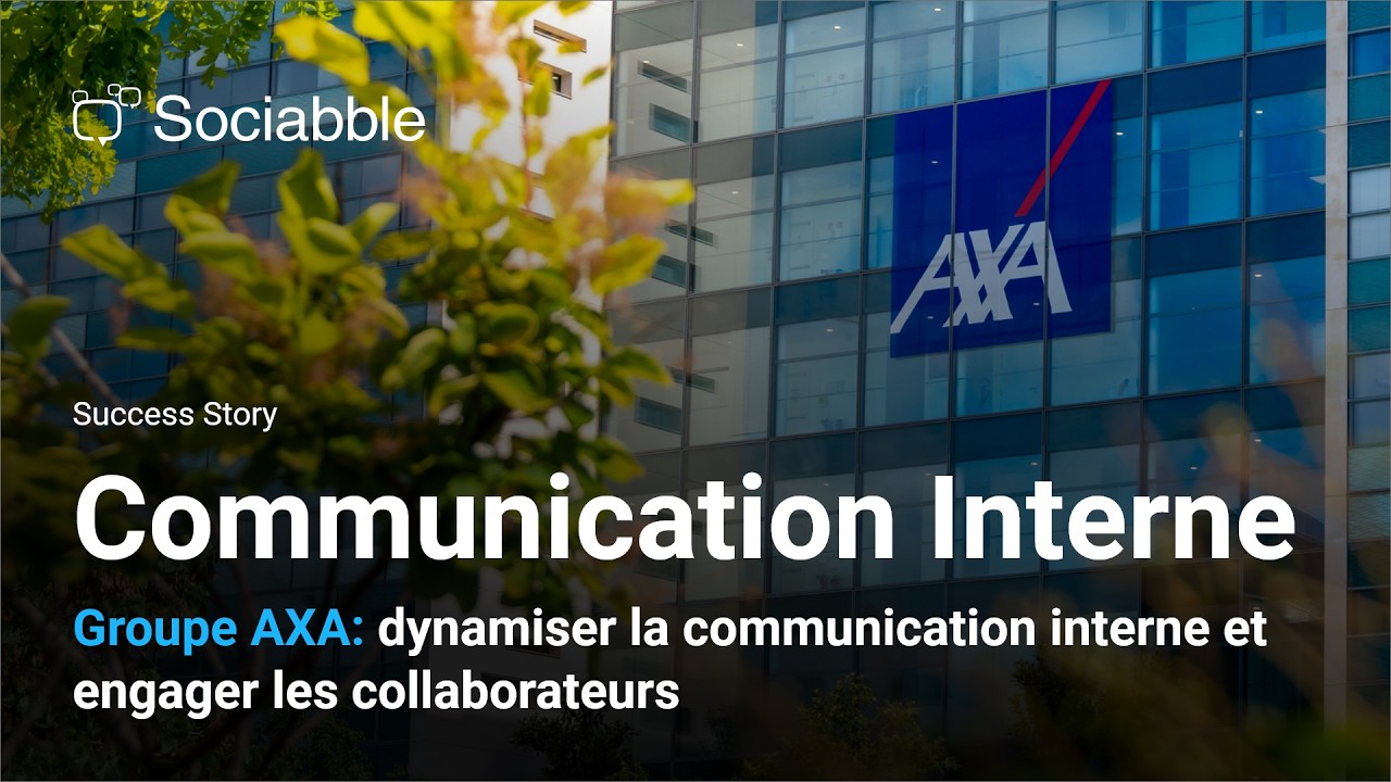 Comment le Groupe AXA dynamise sa communication interne et engage ses collaborateurs avec Sociabble