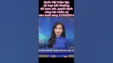 Quốc hội triệu tập kỳ họp bất thường để xem xét công tác nhân sự vào sáng 21/03/2024. #shorts