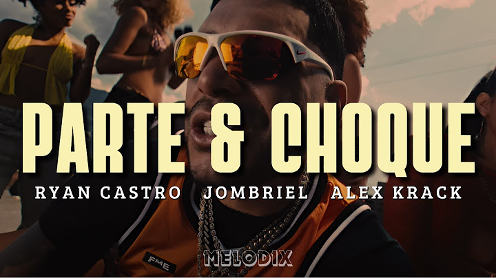 Jombriel, Ryan Castro, Alex Krack - PARTE Y CHOQUE (Letra) "Que la parte y la choque"