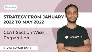 Best CLAT Strategy from January 2022 to May 2022 | CLAT Section Wise Preparation | Divya Kumar Garg