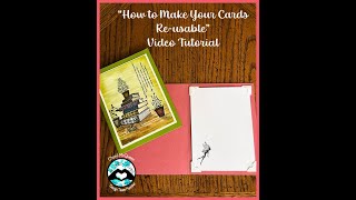How to Make Cards Re-usable Video Tutorial