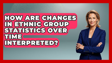 How Are Changes in Ethnic Group Statistics Over Time Interpreted? | Demographic Data Answers News