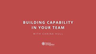Building capability in your team with Carina Hull