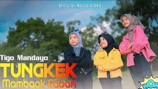 Tigo mandayo - Tungkek Mambaok  Rabah ( official music video)