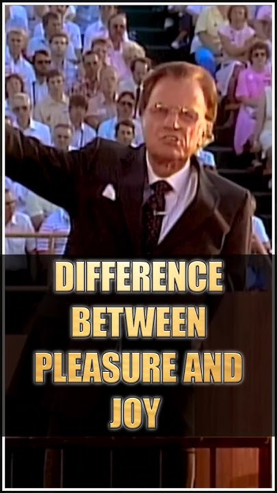 DIFFERENCE BETWEEN PLEASURE AND JOY Billy Graham billygraham difference-between-pleasure-and-joy-billy-graham-billygraham