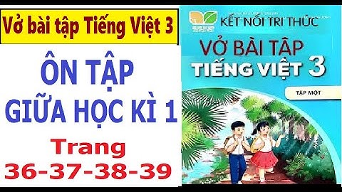 VỞ BÀI TẬP TIẾNG VIỆT 3| ÔN TẬP GIỮA HỌC KÌ 1| MÔN TIẾNG VIỆT 3, SÁCH KẾT NỐI TRI THỨC