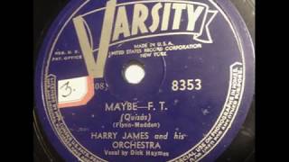 Maybe - Harry James &amp; Dick Haymes, 1940