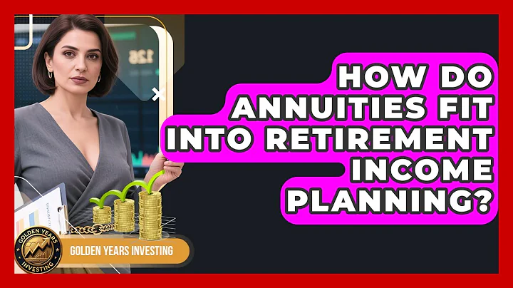 How Do Annuities Fit Into Retirement Income Planning? | Golden Years Investing News
