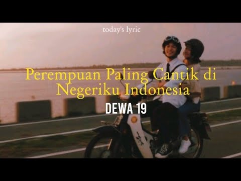 Perempuan Paling Cantik di Negeriku Indonesia - Dewa 19 | Lirik Lagu