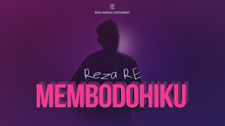 Reza RE - Membodohiku [ Video Lyric]