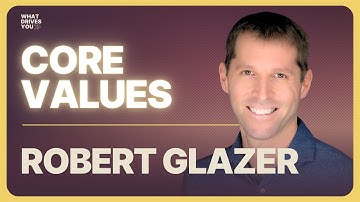 Discover Your Core Values & Let Them Direct Your Life w/ Robert Glazer