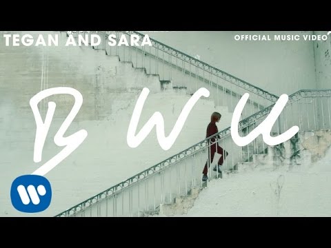 Tegan and Sara - BWU [OFFICIAL MUSIC VIDEO]