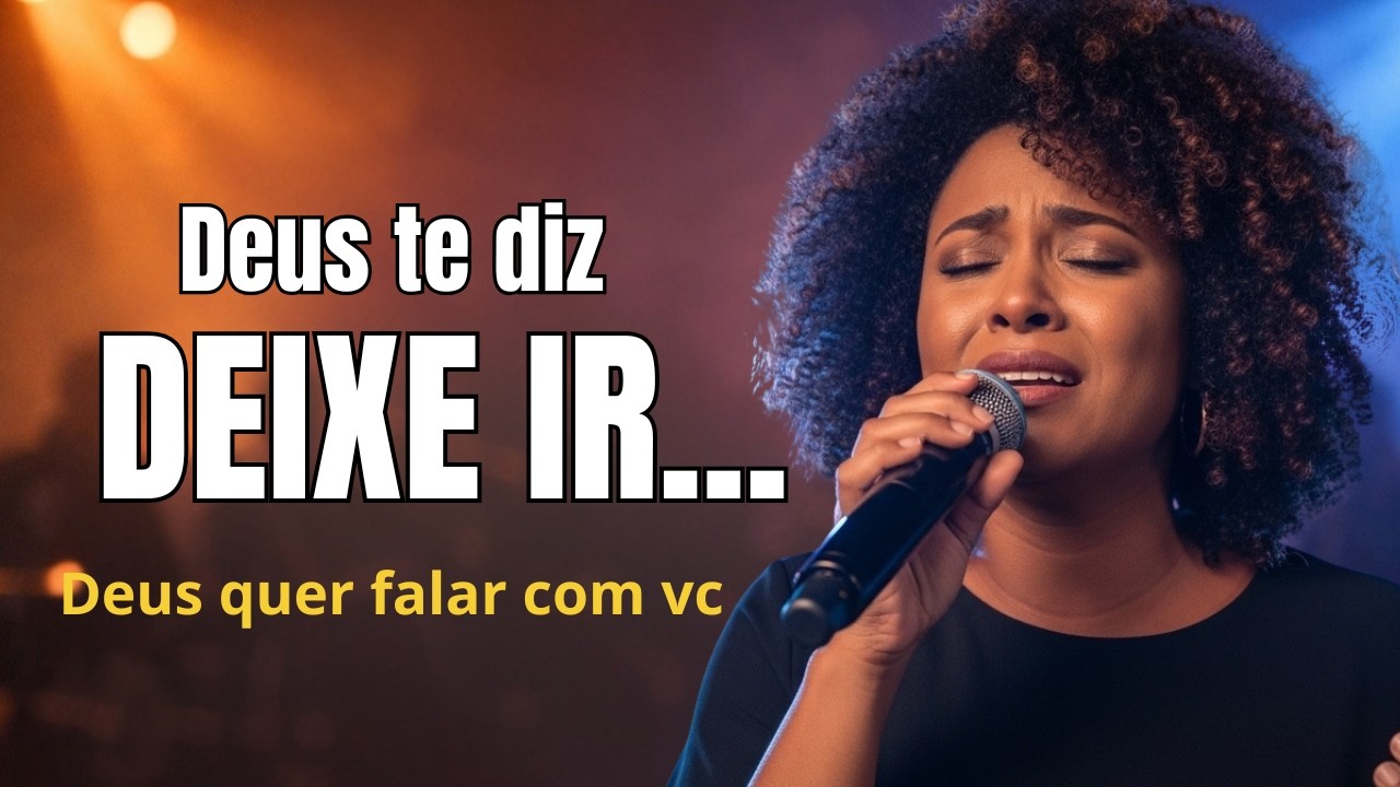 DEIXE IR (PARA ELE AGIR) Inspirado em Gabriela Rocha- 🙏Adoração e Louvor- Louvor Gospel