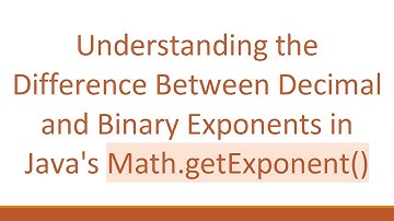 Understanding the Difference Between Decimal and Binary Exponents in Java