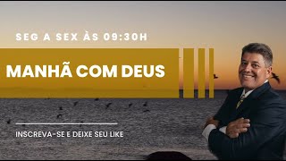 MANHÃ COM DEUS 10/05/2024