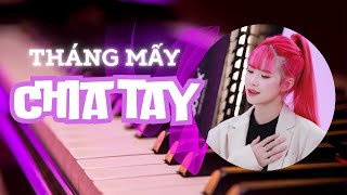 Tháng Mấy Chia Tay - Piano Cover