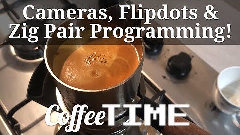 CoffeeTIME: Cameras, Flipdots & Zig Pair Programming!