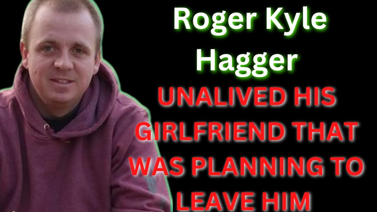 |NEWS| Roger Kyle Hagger Unalived His Girlfriend - YouTube