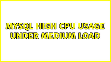MySQL high CPU usage under medium load (2 Solutions!!)