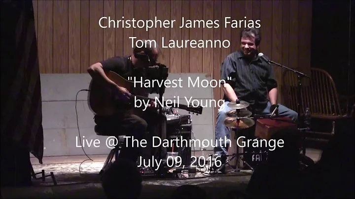 Christopher James Farias & Tom Laureanno Live @ The Dartmouth Grange - Cover of  Harvest Moon