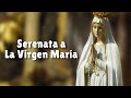 Serenata a la virgen mara  mayo mes de la virgen mara