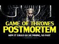 Game of Thrones Postmortem – How it could go so wrong, so fast Explained