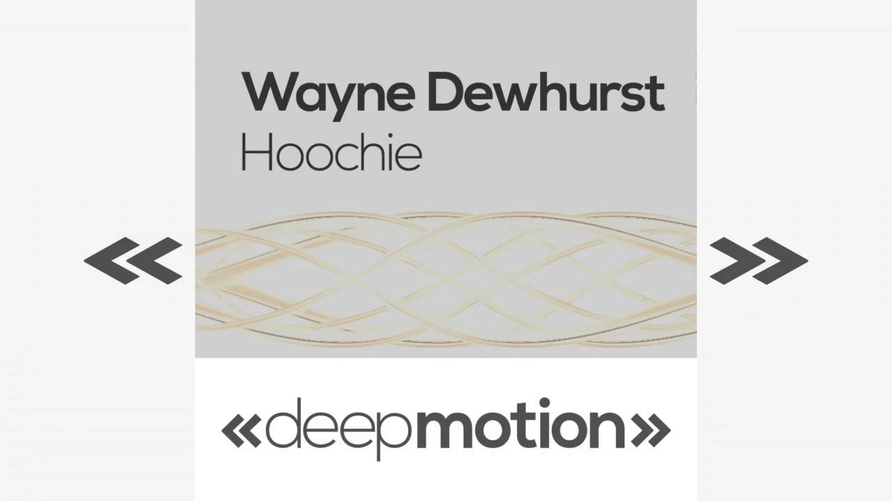 Watch Wayne Dewhurst - Hoochie (Original) on YouTube Watch Wayne Dewhurst - Hoochie (Original) on YouTube