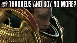 THADDEUS AND BOY NO MORE? - WARHAMMER 40,000 INQUISITOR STORYLINE