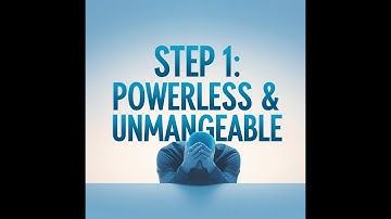 NA Step 1 Deep Dive: Understanding Powerlessness & Unmanageability in Recovery