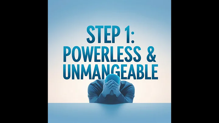 NA Step 1 Deep Dive: Understanding Powerlessness & Unmanageability in Recovery