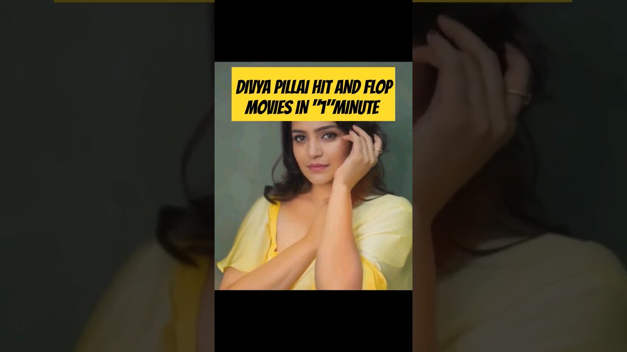 Divya Pillai Hit and Flop Movies #Shorts #trendingshorts #viralshots #movieupdates #actress