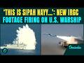New IRGC Video of Warning Strike on U.S Warship: Last Message Before Attack; Hormuz Clash on Camera