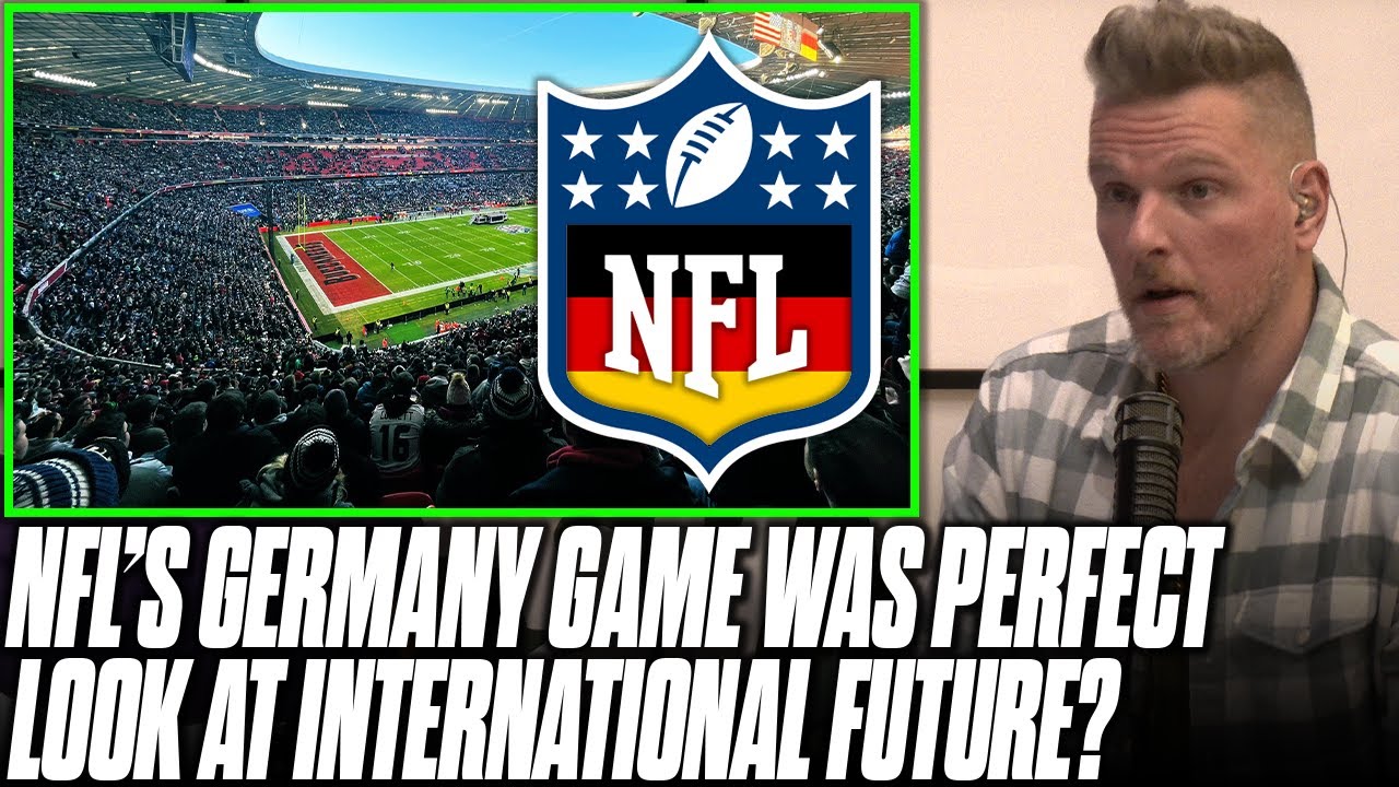 The NFL's First Germany Game Is EXACTLY What They Want International Games  To Be | Pat McAfee Reacts - YouTube