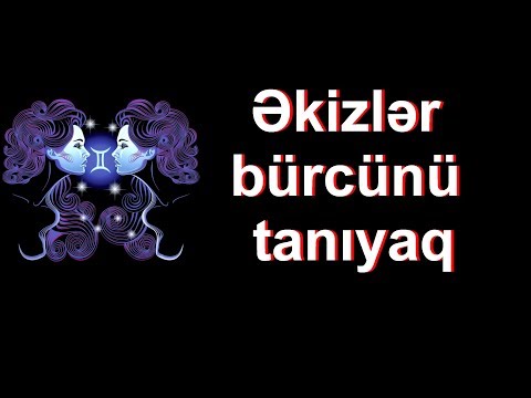 Əkizlər bürcünü tanıyaq! - Sebuhi Rehimli