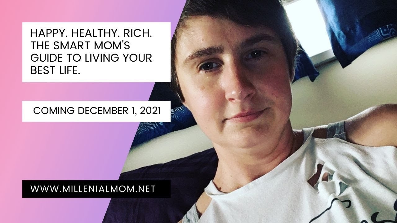 Happy. Healthy. Rich.  The smart mom's guide to living your best life. - Coming Soon!