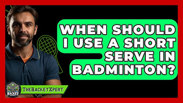 When Should I Use A Short Serve In Badminton? - The Racket Xpert