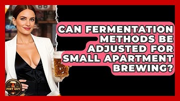 Can Fermentation Methods Be Adjusted for Small Apartment Brewing? | The Pint Guy