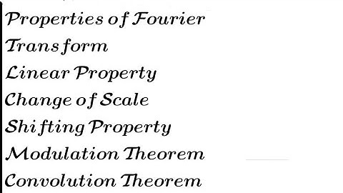 Properties of Fourier transform| Linear, change of scale, shifting, modulation and convolution