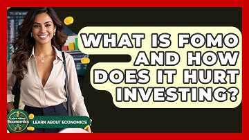 What Is FOMO And How Does It Hurt Investing? - Learn About Economics