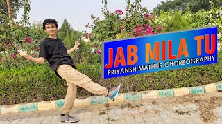 JAB MILA TU -PRIYANSH MATHUR CHOREOGRAPHY