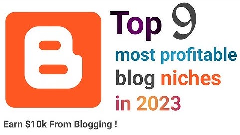 Top 9 Most Profitable Blog Niches with Low Competition 2023 | Earn Upto $10k Per Month | Blogger Tip