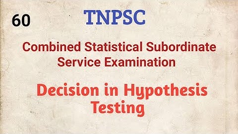 TNPSC, Combined Statistical Subordinate Service Examinations, Decision in Hypothesis Testing