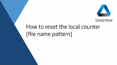 How to reset the local counter (file name pattern) // DEWETRON Academy